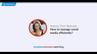 How to manage social media efficiently - Dre Beltrami