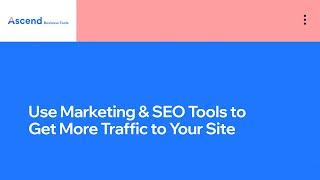 How to Get Traffic to Your Site with Marketing & SEO Tools | Ascend by Wix