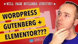 Wordpress Gutenberg Elementor - Will Page Builders Survive?