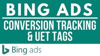 How to Set Up Conversion Tracking in Bing Ads with Universal Event Tracking (UET) Tags