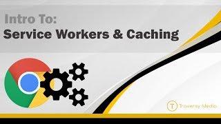 Intro To Service Workers & Caching