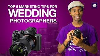 Top 5 Marketing Tips for Wedding Photographers