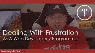 Dealing With Frustration As A Web Developer