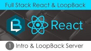 Full Stack React & LoopBack [1] - Intro & LoopBack Server
