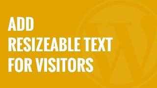 How to Add Resizeable Text for Site Visitors in WordPress