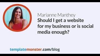 Marianne Manthey  - Should I get a website for my business or is social media enough