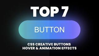 Top 7 CSS Creative Button Animation & Hover Effects