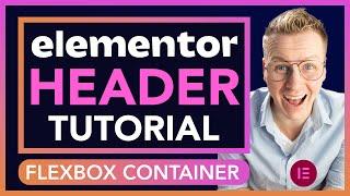 Elementor Pro Header Tutorial | Flex Box Container Tutorial
