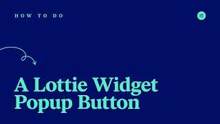 How to Create a Lottie Widget Popup Button