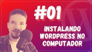 Como Instalar o WP no Computador - Curso de WordPress Aula #01