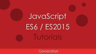 JavaScript ES6 / ES2015 - [11] Generators