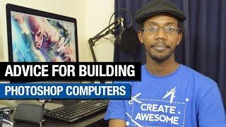 Building Your Best Photoshop Computer 2015