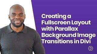 Creating a Fullscreen Layout with Parallax Background Image Transitions in Divi