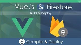 Vue.js & Firestore App - Build & Deploy [Part 6]