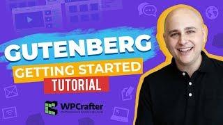 Getting Started With Gutenberg WordPress Tutorial - You Might Just Like It!