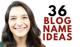36 Blog Name Ideas for New Bloggers: Choosing a Domain Name