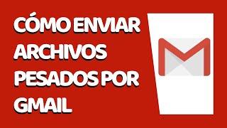 Cómo Enviar Archivos Pesados en Gmail 2020 (Julio 2020)