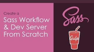 Sass Workflow & Dev Server From Scratch Using Gulp