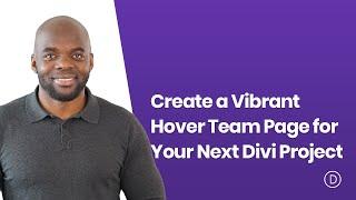 How to Create a Vibrant Hover Team Page for Your Next Divi Project