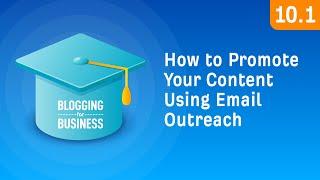 How to Promote Your Content Using Email Outreach [10.1]