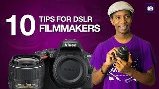 10 Tips for DSLR Filmmakers