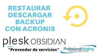Gestionando copias de seguridad con Acronis en Plesk Obsidian Interfaz proveedor de servicios