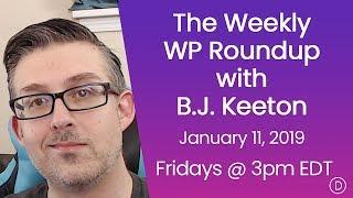 The Weekly WP Roundup with B.J. Keeton (January 11, 2019)