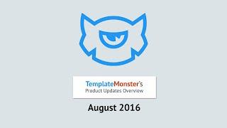 The Latest Product Updates Overview from TemplateMonster. August 2016