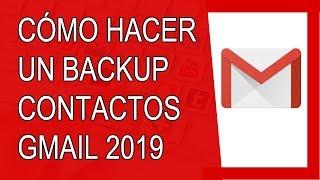 Cómo Hacer un Backup de mis Contactos en Gmail 2019