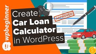 How to Create an Auto Loan / Car Payment Calculator in WordPress