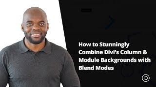 How to Stunningly Combine Divi’s Column & Module Backgrounds with Blend Modes