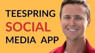 FREE Teespring Social Media App