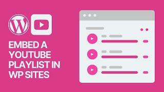 How to Embed a YouTube Playlist in WordPress For Free? Best Method