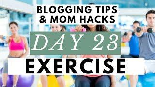 Why Exercise & Fresh Air are Important for Bloggers  Blogging Tips & Mom Hacks Series DAY 23