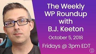 The Weekly WP Roundup with B.J. Keeton (October 5, 2018)