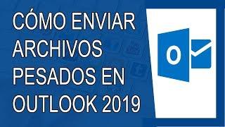 Cómo Enviar Archivos Pesados en Outlook 2019 (Hotmail)