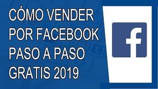 Cómo Vender Por Facebook 2019 (Paso a Paso)