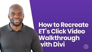 How to Recreate ET’s Click Video Walkthrough with Divi