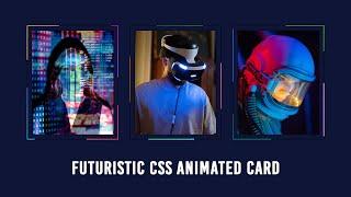 Futuristic CSS Animated Card | Awesome CSS Border Animation & Image Hover Effects