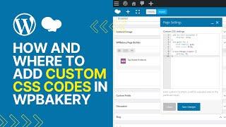 How and Where To Add Custom CSS Codes In WPBakery WordPress Plugin?