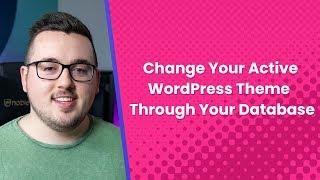 How to Change Your Active WordPress Theme Through Your Database
