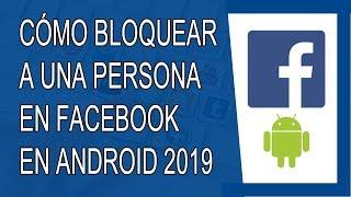 Cómo Bloquear a una Persona en Facebook Desde mi Celular 2019 (Android)