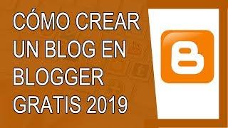 Cómo Crear un Blog en Blogger 2019 (Paso a Paso)
