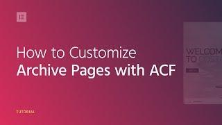 How to customize an Archive Page with ACF