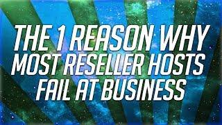 The 1 Reason Why Most Reseller Hosts Fail At Business