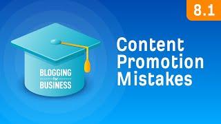 Content Promotion: 4 Common Beginner Mistakes [8.1]