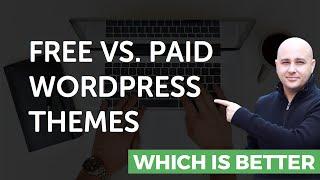 Should You Use A Free WordPress Theme Or A Paid WordPress Theme
