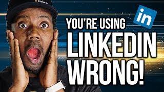 YOU'RE USING LINKEDIN WRONG!