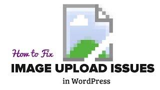 How to Fix Image Upload Issue in WordPress
