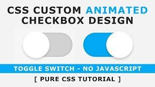 Css Custom Animated Checkbox - How to make CSS switch / toggle / custom checkbox  - No Javascript